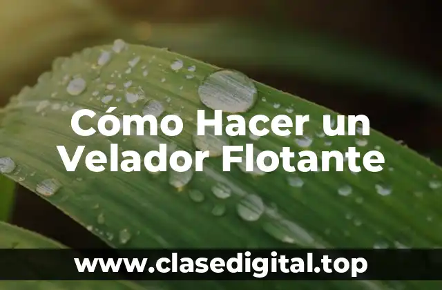 Cómo Hacer un Velador Flotante