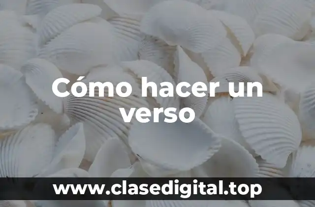 Cómo hacer un verso