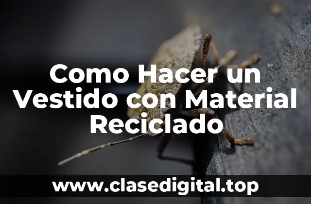 Como Hacer un Vestido con Material Reciclado