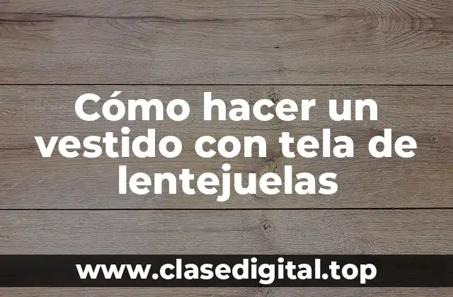 Cómo hacer un vestido con tela de lentejuelas