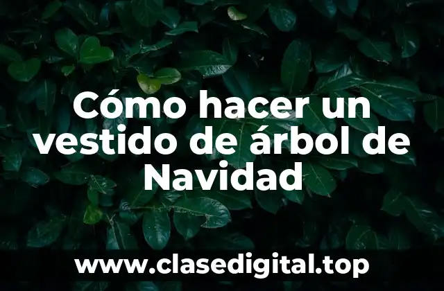 Cómo hacer un vestido de árbol de Navidad