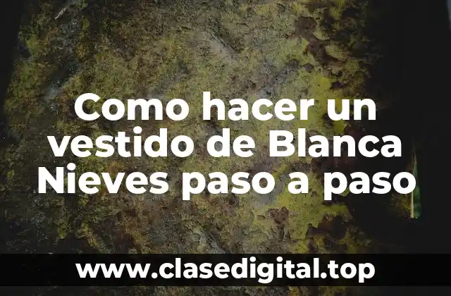Como hacer un vestido de Blanca Nieves paso a paso