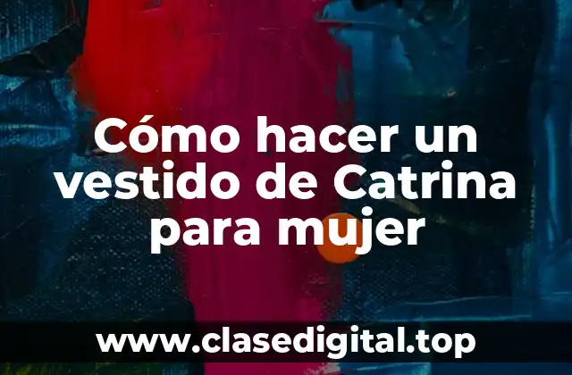 Cómo hacer un vestido de Catrina para mujer