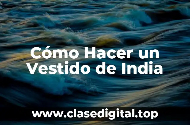 Cómo Hacer un Vestido de India