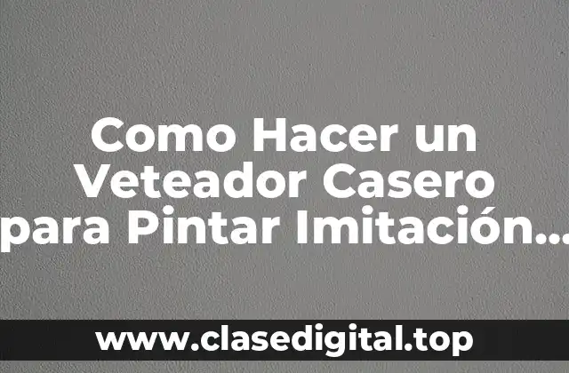 Como Hacer un Veteador Casero para Pintar Imitación Madera
