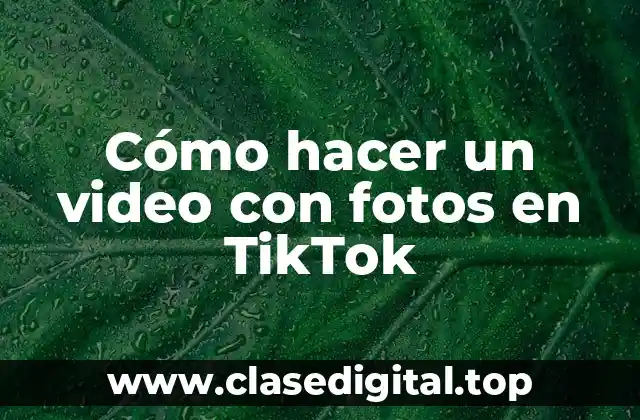 Cómo hacer un video con fotos en TikTok