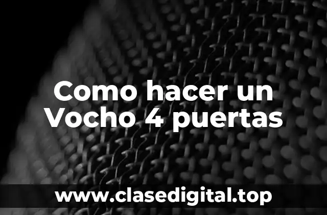 Como hacer un Vocho 4 puertas