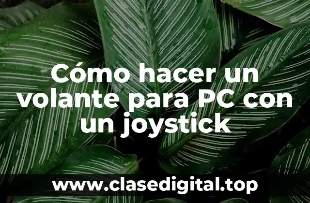 Cómo hacer un volante para PC con un joystick