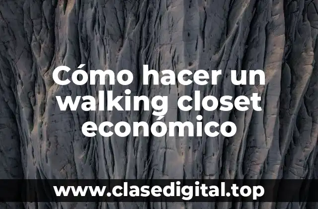 Cómo hacer un walking closet económico