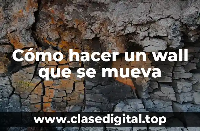 Cómo hacer un wall que se mueva