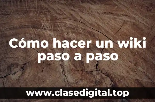 Cómo hacer un wiki paso a paso
