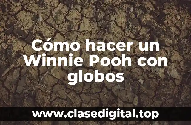 Cómo hacer un Winnie Pooh con globos