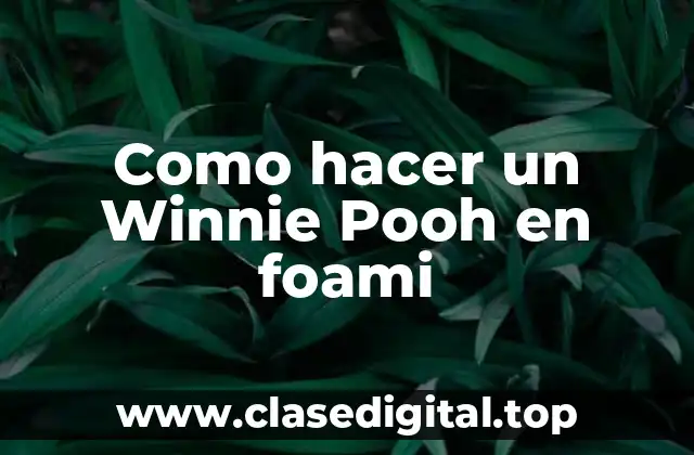 Como hacer un Winnie Pooh en foami