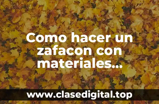 Como hacer un zafacon con materiales reciclables