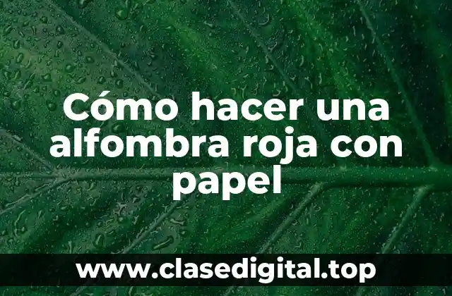 Cómo hacer una alfombra roja con papel