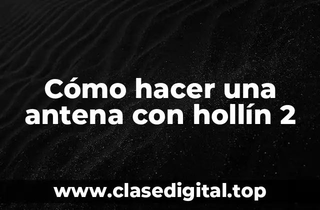 Cómo hacer una antena con hollín 2