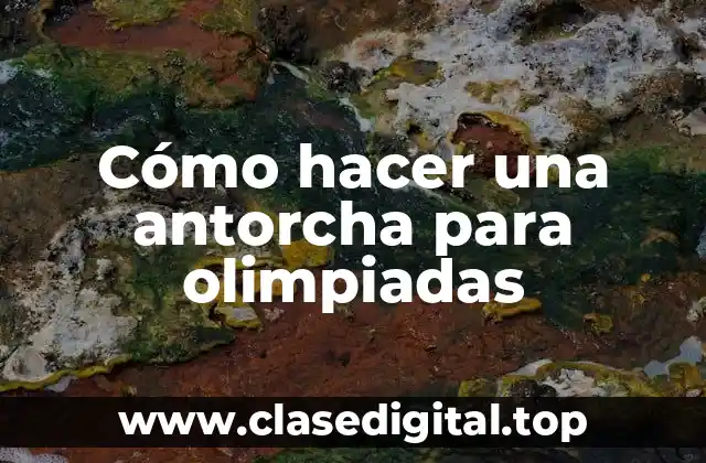Cómo hacer una antorcha para olimpiadas