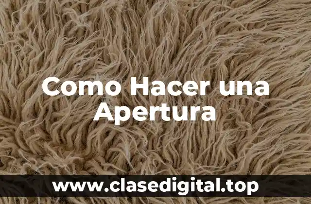 Como Hacer una Apertura