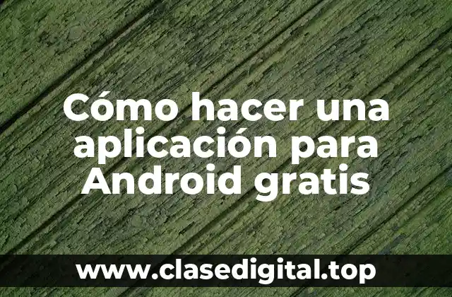 Cómo hacer una aplicación para Android gratis