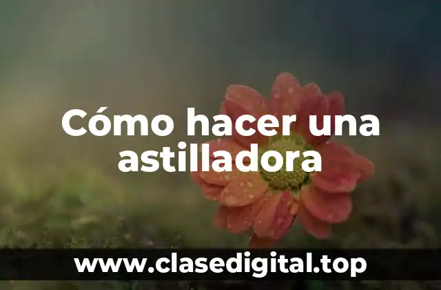 Cómo hacer una astilladora