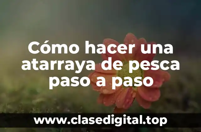 Cómo hacer una atarraya de pesca paso a paso