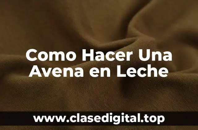 Como Hacer Una Avena en Leche