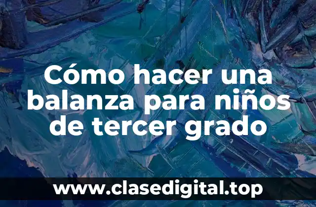 Cómo hacer una balanza para niños de tercer grado