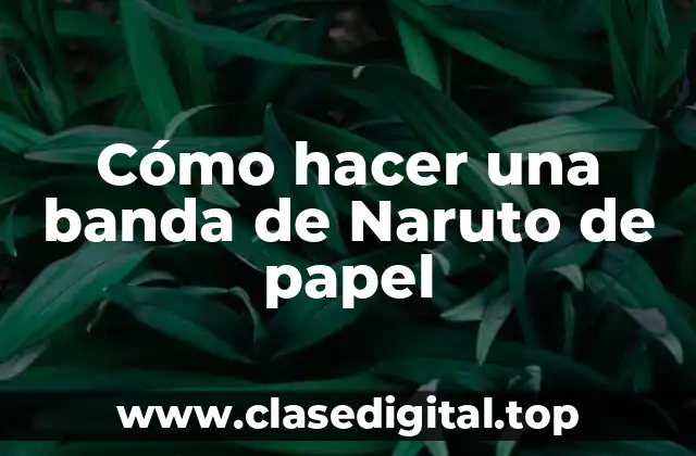 Cómo hacer una banda de Naruto de papel