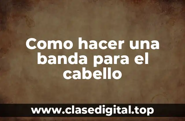 Como hacer una banda para el cabello