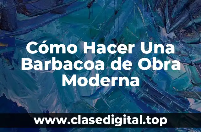 Cómo Hacer Una Barbacoa de Obra Moderna