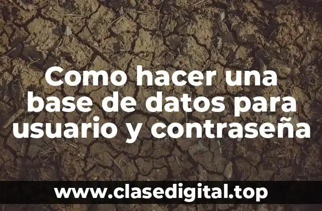 Como hacer una base de datos para usuario y contraseña