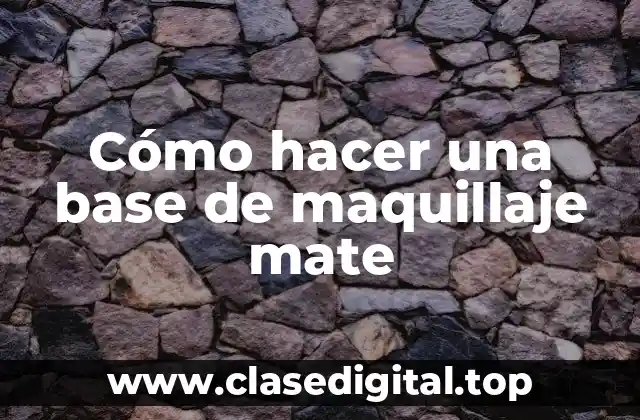 Cómo hacer una base de maquillaje mate