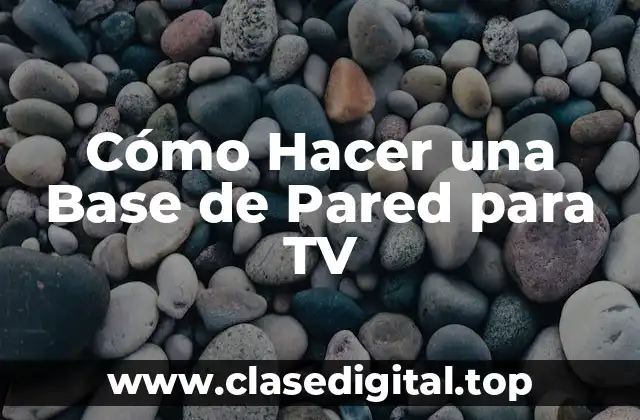 Cómo Hacer una Base de Pared para TV