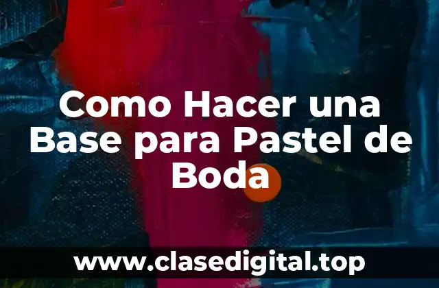 Como Hacer una Base para Pastel de Boda