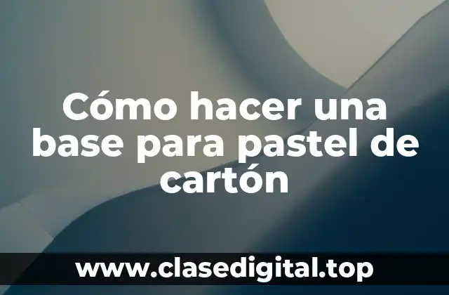 Cómo hacer una base para pastel de cartón