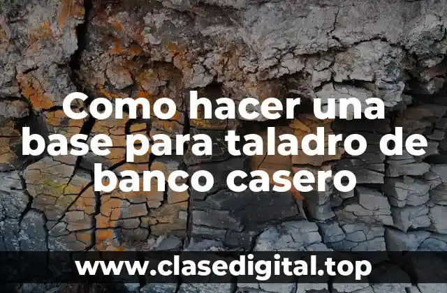 Como hacer una base para taladro de banco casero