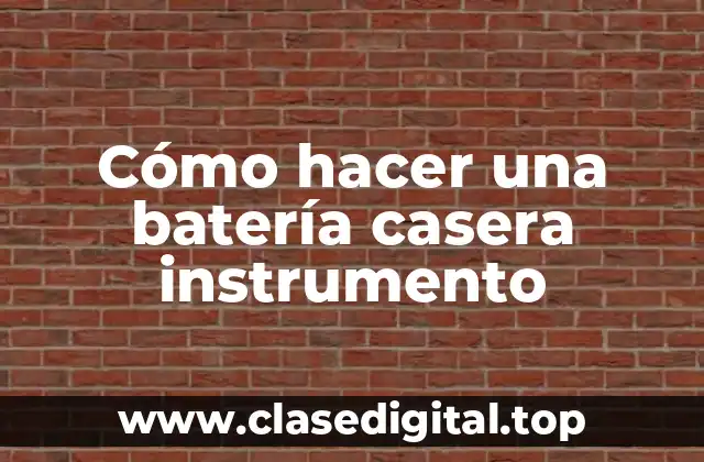 Cómo hacer una batería casera instrumento