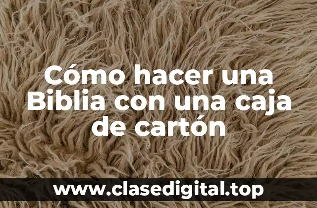 Cómo hacer una Biblia con una caja de cartón