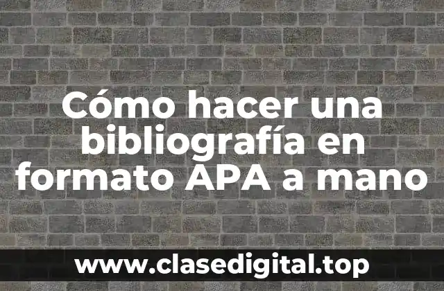 Cómo hacer una bibliografía en formato APA a mano