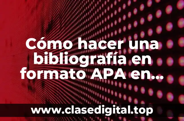 Cómo hacer una bibliografía en formato APA en Word