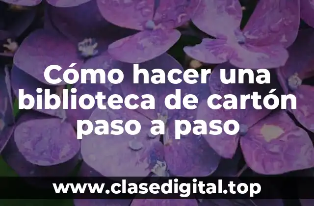 Cómo hacer una biblioteca de cartón paso a paso