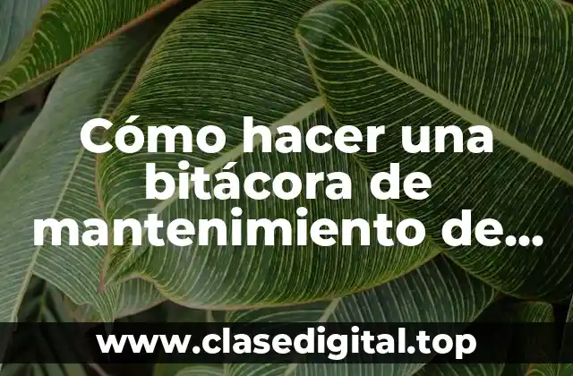 Cómo hacer una bitácora de mantenimiento de computo