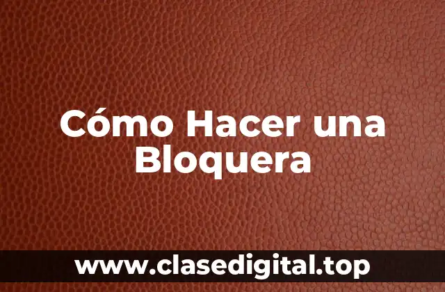 Cómo Hacer una Bloquera