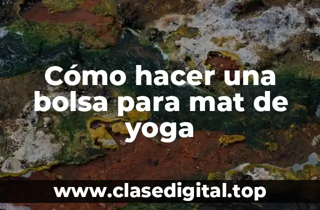 ¿Qué es una bolsa para mat de yoga y para qué sirve?