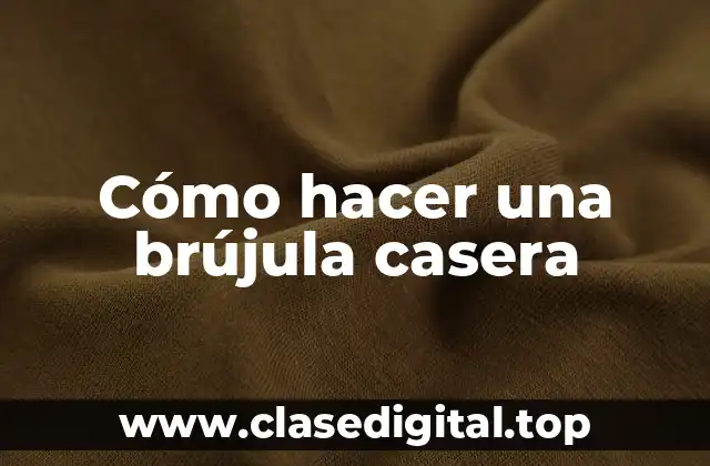 Cómo hacer una brújula casera