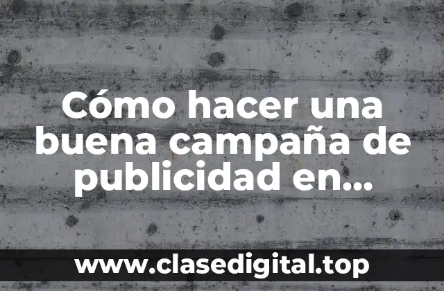 Cómo hacer una buena campaña de publicidad en Facebook