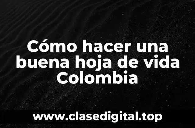 Cómo hacer una buena hoja de vida Colombia