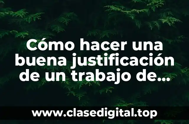¿Qué es una justificación de un trabajo de investigación?