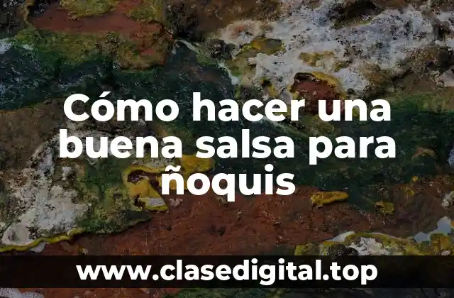 Cómo hacer una buena salsa para ñoquis