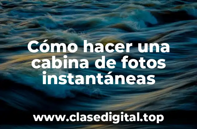 Cómo hacer una cabina de fotos instantáneas